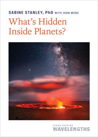 "What's Hidden Inside Planets?" by Sabine Stanley